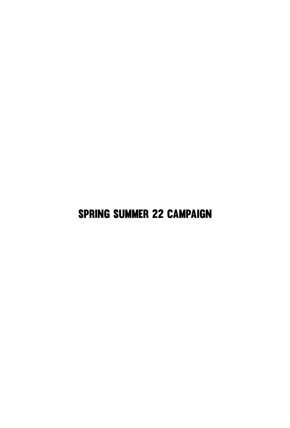 SPRING SUMMER 22 CAMPAIGN